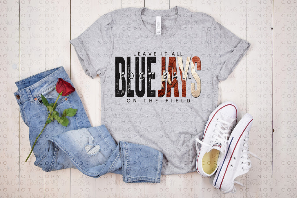 LEAVE IT ALL BLUEJAYS ON THE FIELD