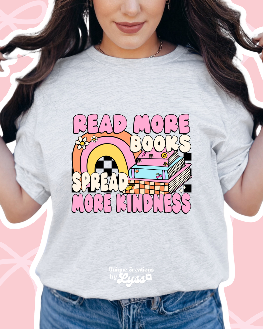 READ MORE BOOKS SPREAD MORE KINDNESS TEE/SWEATER