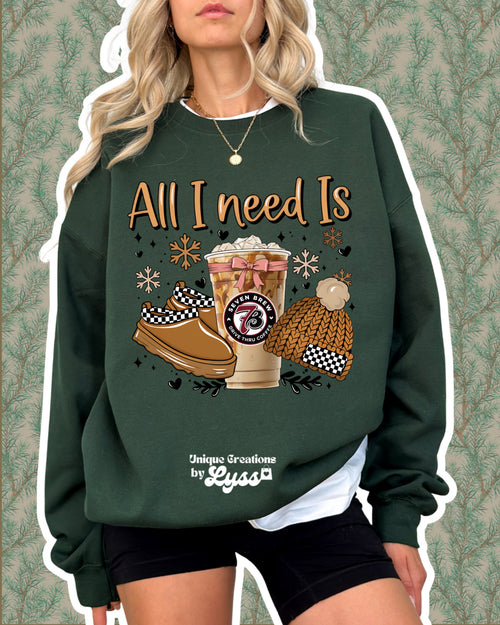 ALL I NEED IS 7BREW ADULT TEE/SWEATER/HOODIE
