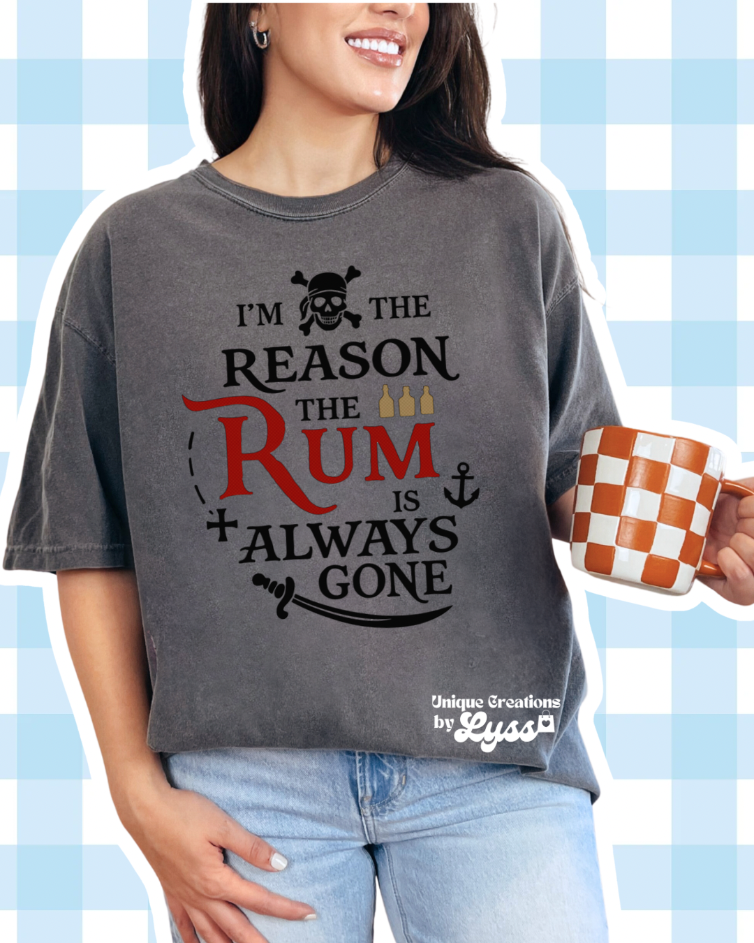 RUM IS ALWAYS GONE ADULT TEE/SWEATER